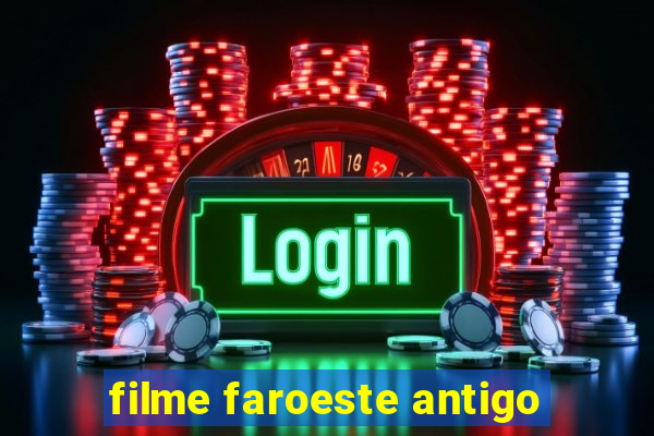 filme faroeste antigo